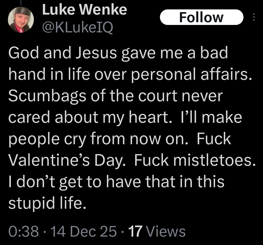 luke wenke x/twitter screenshot upset because the court never cared about his heart incel talk december 2025 screenshot